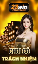 chơi có trách nhiệm 23win