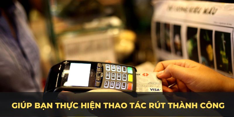 Quy trình chi tiết nhất 2024 giúp bạn thực hiện thao tác rút thành công